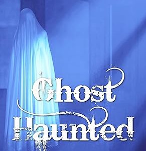 Ghost Haunted (Valley Ghosts Series Book 2)